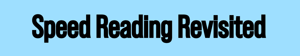 Speed Reading Revisited