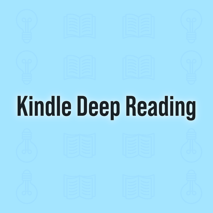 The Kindle System I Use for Deep Reading