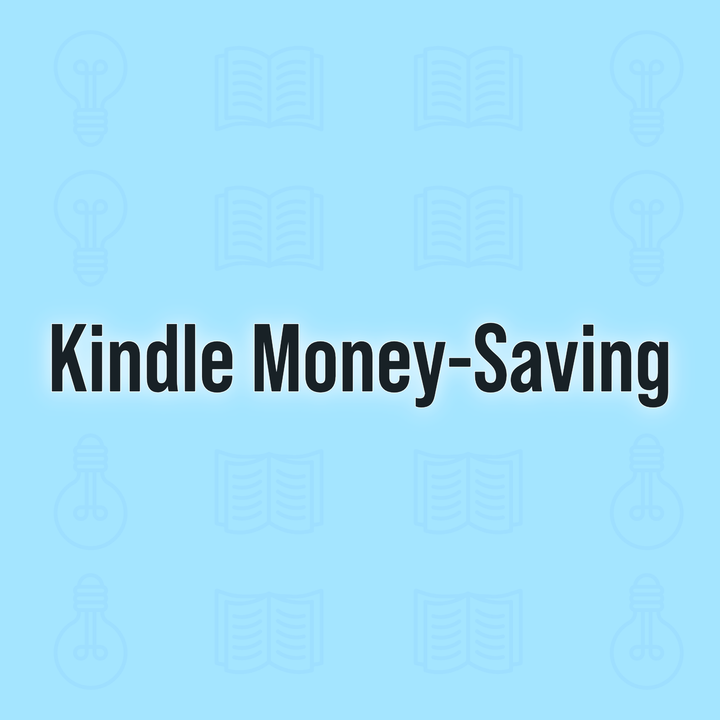 Kindle Money-Saving Hacks You Need to Know