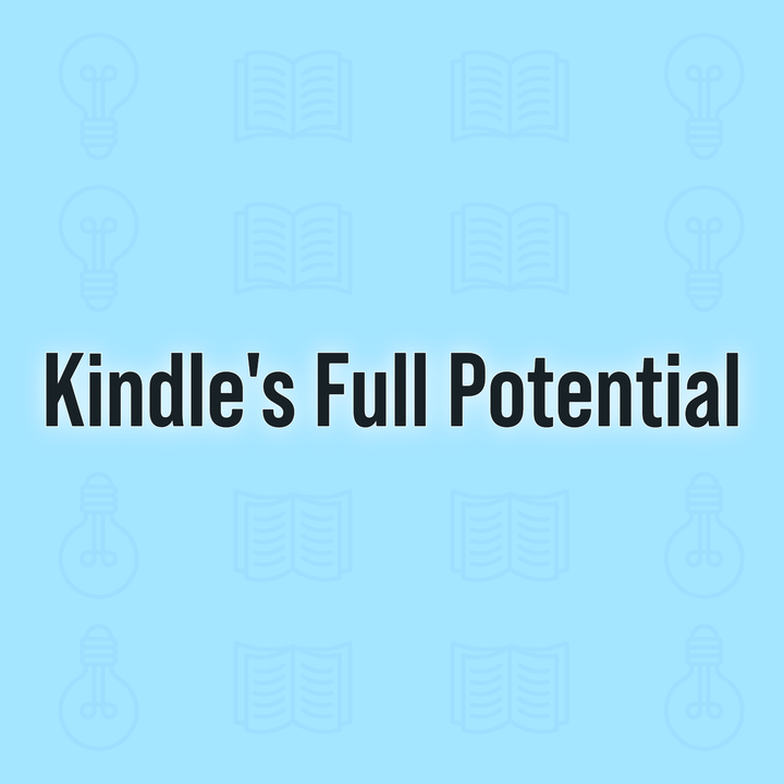 Ways To Unlock Your Kindle’s Full Potential